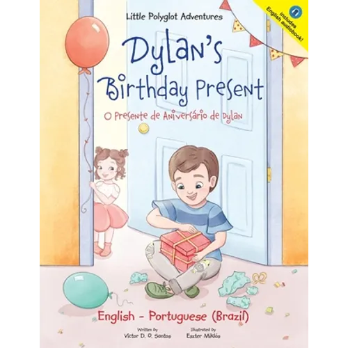 Dylan's Birthday Present/O Presente de Aniversário de Dylan: Bilingual English and Portuguese (Brazil) Edition - Paperback