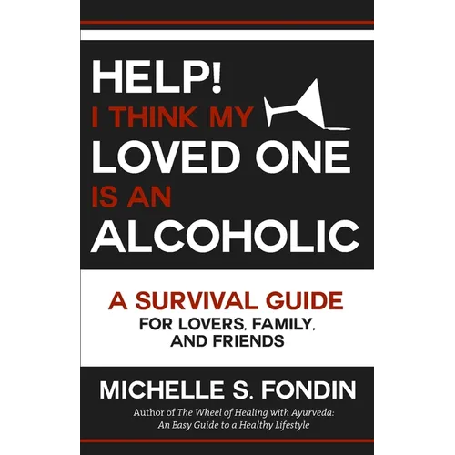 Help! I Think My Loved One Is an Alcoholic: A Survival Guide for Lovers, Family, and Friends - Paperback