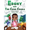 Ebony And The Four Frogs - Hardcover