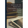 Songs of the Wind on a Southern Shore, and Other Poems - Hardcover