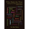 Who Made the West: A Ranking of the 30 Most Influential Figures in Western History - Hardcover