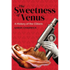 The Sweetness of Venus: A History of the Clitoris - Paperback
