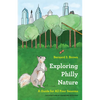 Exploring Philly Nature: A Guide for All Four Seasons - Paperback