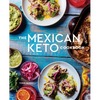 The Mexican Keto Cookbook: Authentic, Big-Flavor Recipes for Health and Longevity - Hardcover