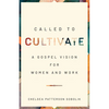 Called to Cultivate: A Gospel Vision for Women and Work - Paperback