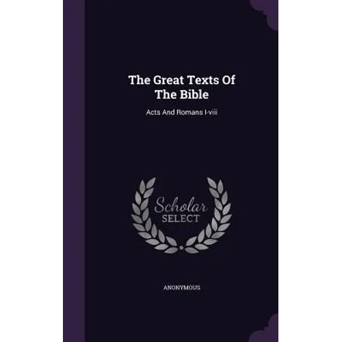 The Great Texts Of The Bible: Acts And Romans I-viii - Hardcover