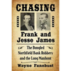 Chasing Frank and Jesse James: The Bungled Northfield Bank Robbery and the Long Manhunt - Paperback