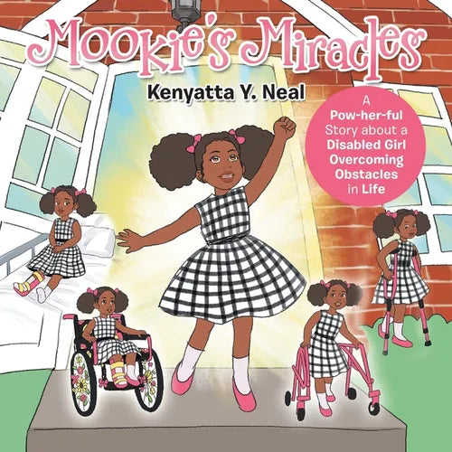 Mookie's Miracles: A Pow-Her-Ful Story About a Disabled Girl Overcoming Obstacles in Life - Paperback