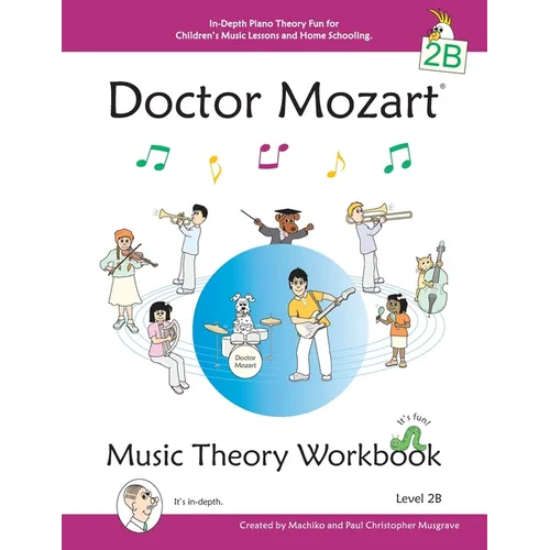 Doctor Mozart Music Theory Workbook Level 2B: In-Depth Piano Theory Fun for Children's Music Lessons and HomeSchooling - For Beginners Learning a Musi - Paperback