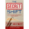 The Secret Shift: How To Go From Talking About It To Being About It - Paperback