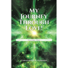 My Journey Through Love!: Volume One - Paperback