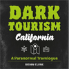 Dark Tourism California: A Paranormal Travelogue - Paperback