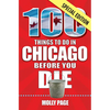 100 Things to Do in Chicago Before You Die, Special Edition - Paperback