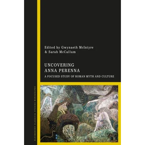 Uncovering Anna Perenna: A Focused Study of Roman Myth and Culture - Paperback