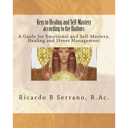 Keys to Healing and Self-Mastery according to the Hathors - Paperback