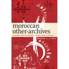 Moroccan Other-Archives: History and Citizenship After State Violence - Paperback