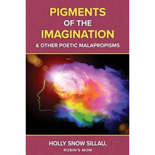 Pigments of the Imagination and Other Poetic Malapropisms - Paperback