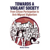 Towards a Vigilant Society: From Citizen Participation to Anti-Migrant Vigilantism - Hardcover