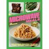 Microwave Meals: Delicious Recipes to Save Time, Effort and Energy - Hardcover