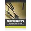 Midnight Prayers: 200 Prayers Bullets That Break Witchcraft Manipulations and Evil Spells. - Paperback