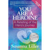 You Are a Heroine: A Retelling of the Hero's Journey - Paperback