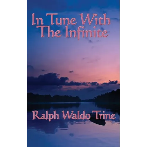In Tune with the Infinite: Philosophical Reflections on Mind, Harmony, and the Infinite - Hardcover