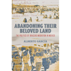 Abandoning Their Beloved Land: The Politics of Bracero Migration in Mexico - Paperback