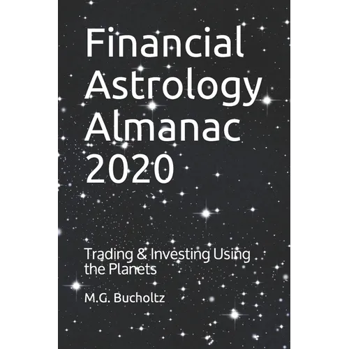 Financial Astrology Almanac 2020: Trading & Investing Using the Planets - Paperback