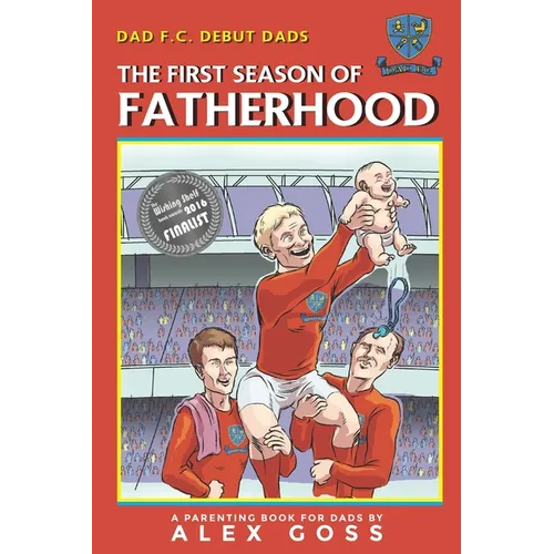 Dad FC Debut Dads: The First Season of Fatherhood: A Parenting Book for Dads - Paperback
