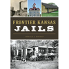 Frontier Kansas Jails - Paperback