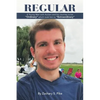 Regular: A Young Man with Autism and His Journey to Be "Ordinary" Which Took Him to "Extraordinary" - Paperback