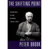 The Shifting Point: Theatre, Film, Opera 1946-1987 - Paperback