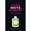 Good White Queers?: Racism and Whiteness in Queer U.S. Comics - Paperback