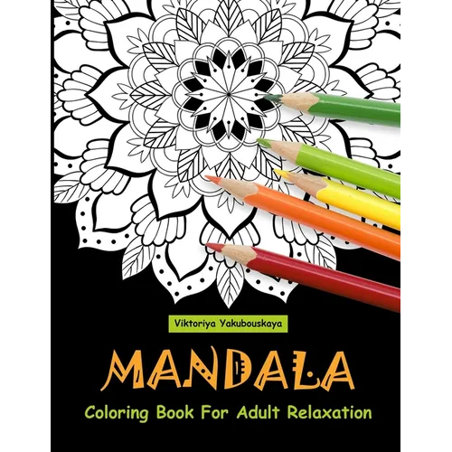 Mandala Coloring Book For Adult Relaxation: Coloring Pages For Meditation And Happiness - Paperback