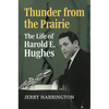 Thunder from the Prairie: The Life of Harold E. Hughes - Hardcover