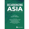 Decarbonizing Asia: Innovation, Investment and Opportunities - Paperback