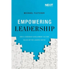 Empowering Leadership: How a Leadership Development Culture Builds Better Leaders Faster - Paperback