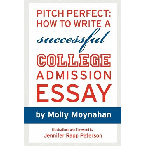 Pitch Perfect: How to Write a Successful College Admission Essay - Paperback