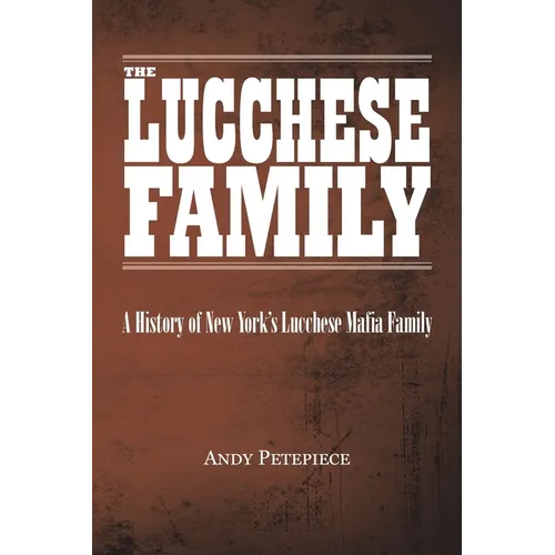 The Lucchese Family: A History of New York's Lucchese Mafia Family - Paperback