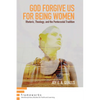 God Forgive Us for Being Women: Rhetoric, Theology, and the Pentecostal Tradition - Hardcover