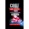 Gout and Joints: Treating and Managing Gouty Arthritis - Paperback