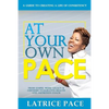 At Your Own Pace: Creating A Life of Consistency - Paperback