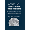 Astronomy James E. Webb Space Telescope: More Details About James Webb Space Telescope - Paperback