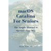 MacOS Catalina for Seniors: The Simple Manual to Operate Your Mac - Paperback