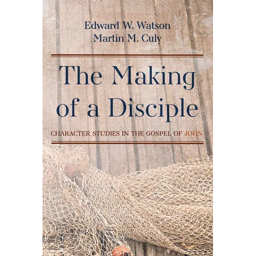 The Making of a Disciple: Character Studies in the Gospel of John - Paperback