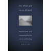The Silent God and the Silenced: Mysticism and Contemplation Amid Suffering - Paperback