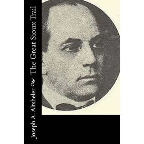 The Great Sioux Trail: A Story of Mountain and Plain - Paperback
