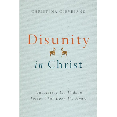 Disunity in Christ: Uncovering the Hidden Forces that Keep Us Apart - Paperback