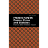 Frances Harper: Poems, Prose and Sketches - Paperback