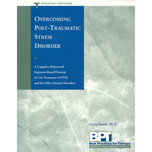 Overcoming Post-Traumatic Stress Disorder - Therapist Protocol - Paperback
